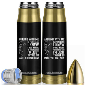Funny Skeleton Sarcastic Bullet Tumbler Arguing With Me Is Pointless Smartmouths TS02 Black Print Your Wear