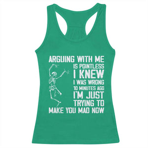 Funny Skeleton Sarcastic Racerback Tank Top Arguing With Me Is Pointless Smartmouths TS02 Irish Green Print Your Wear