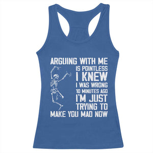 Funny Skeleton Sarcastic Racerback Tank Top Arguing With Me Is Pointless Smartmouths TS02 Royal Blue Print Your Wear