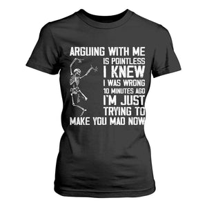 Funny Skeleton Sarcastic T Shirt For Women Arguing With Me Is Pointless Smartmouths TS02 Black Print Your Wear