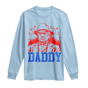 Cowboy Trump Daddy Long Sleeve Shirt Western Politica Patriotic Americans TS02 Light Blue Print Your Wear