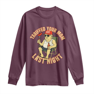 Funny Trump Tariff Daddy BBQ Long Sleeve Shirt Tariffed Your Mom Last Night Political Cookout Meme TS02 Maroon Print Your Wear