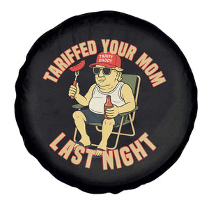 Funny Trump Tariff Daddy BBQ Spare Tire Cover Tariffed Your Mom Last Night Political Cookout Meme TS02 Print Your Wear