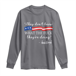 They Dont Know WTF They Are Doing Long Sleeve Shirt Red White Blue TS02 Charcoal Print Your Wear
