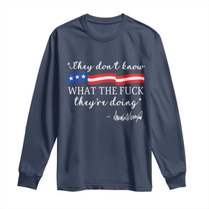 They Dont Know WTF They Are Doing Long Sleeve Shirt Red White Blue TS02 Navy Print Your Wear
