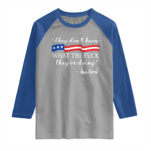 They Dont Know WTF They Are Doing Raglan Shirt Red White Blue TS02 Sport Gray Royal Print Your Wear