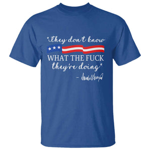 They Dont Know WTF They Are Doing T Shirt Red White Blue TS02 Royal Blue Print Your Wear