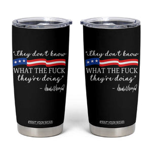 They Dont Know WTF They Are Doing Tumbler Cup Red White Blue TS02 Black Print Your Wear