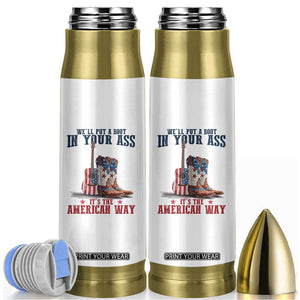 Funny Boot in Your Ass American Way Bullet Tumbler Patriotic Country Style USA Pride TS02 White Print Your Wear