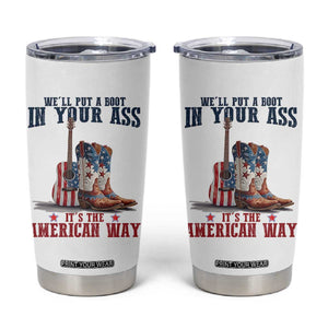 Funny Boot in Your Ass American Way Tumbler Cup Patriotic Country Style USA Pride TS02 White Print Your Wear