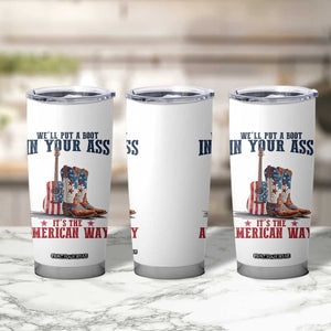 Funny Boot in Your Ass American Way Tumbler Cup Patriotic Country Style USA Pride TS02 Print Your Wear
