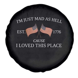 Mad As Hell Est 1776 Spare Tire Cover Cause I Loved This Place Patriotic American Flag Retro TS02 Print Your Wear