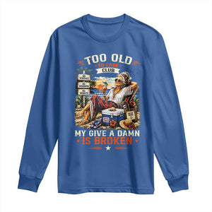 Too Old To Care Club Funny Retired Woman Beach Vacation Long Sleeve Shirt My Give A Damn Is Broken IDGAF Chill Mode TS02 Royal Blue Print Your Wear