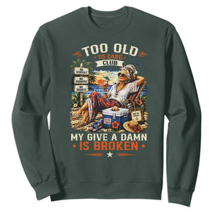 Too Old To Care Club Funny Retired Woman Beach Vacation Sweatshirt My Give A Damn Is Broken IDGAF Chill Mode TS02 Dark Forest Green Print Your Wear