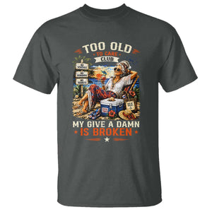 Too Old To Care Club Funny Retired Woman Beach Vacation T Shirt My Give A Damn Is Broken IDGAF Chill Mode TS02 Dark Heather Print Your Wear