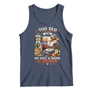 Too Old To Care Club Funny Retired Woman Beach Vacation Tank Top My Give A Damn Is Broken IDGAF Chill Mode TS02 Navy Print Your Wear