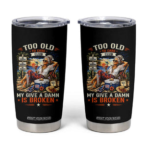 Too Old To Care Club Funny Retired Woman Beach Vacation Tumbler Cup My Give A Damn Is Broken IDGAF Chill Mode TS02 Black Print Your Wear