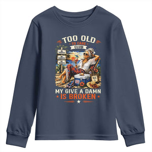 Too Old To Care Club Funny Retired Woman Beach Vacation Youth Sweatshirt My Give A Damn Is Broken IDGAF Chill Mode TS02 Navy Print Your Wear