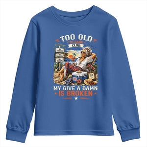 Too Old To Care Club Funny Retired Woman Beach Vacation Youth Sweatshirt My Give A Damn Is Broken IDGAF Chill Mode TS02 Royal Blue Print Your Wear