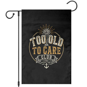 Vintage Too Old To Care Club Retro Nautical Graphic Garden Flag Anchor Palm Tree Funny Retirement Gag Gift TS02 Black Print Your Wear