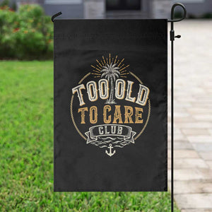 Vintage Too Old To Care Club Retro Nautical Graphic Garden Flag Anchor Palm Tree Funny Retirement Gag Gift TS02 Print Your Wear