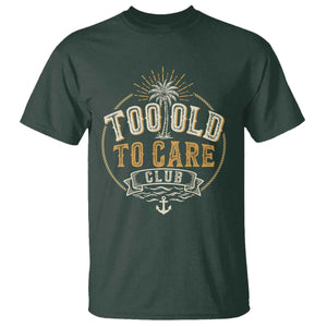 Vintage Too Old To Care Club Retro Nautical Graphic T Shirt Anchor Palm Tree Funny Retirement Gag Gift TS02 Dark Forest Green Print Your Wear