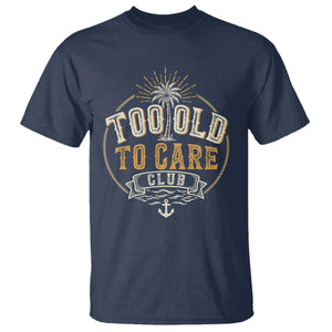 Vintage Too Old To Care Club Retro Nautical Graphic T Shirt Anchor Palm Tree Funny Retirement Gag Gift TS02 Navy Print Your Wear