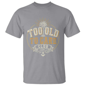 Vintage Too Old To Care Club Retro Nautical Graphic T Shirt Anchor Palm Tree Funny Retirement Gag Gift TS02 Sport Gray Print Your Wear