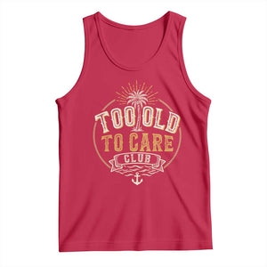Vintage Too Old To Care Club Retro Nautical Graphic Tank Top Anchor Palm Tree Funny Retirement Gag Gift TS02 Red Print Your Wear