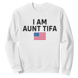 Funny I Am Aunt Tifa Sweatshirt Sarcastic Political Meme American Flag TS02 White Print Your Wear