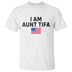 Funny I Am Aunt Tifa T Shirt Sarcastic Political Meme American Flag TS02 White Print Your Wear