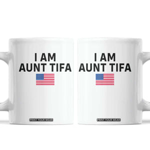 Funny I Am Aunt Tifa Coffee Mug Sarcastic Political Meme American Flag TS02 White Print Your Wear