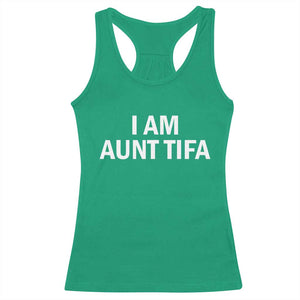 Funny I Am Aunt Tifa Racerback Tank Top Funny Political Sarcasm Patriotic Minimalist TS02 Irish Green Print Your Wear