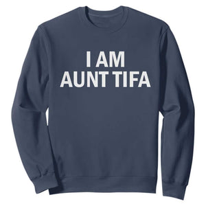 Funny I Am Aunt Tifa Sweatshirt Funny Political Sarcasm Patriotic Minimalist TS02 Navy Print Your Wear