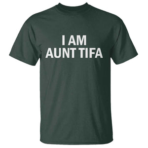 Funny I Am Aunt Tifa T Shirt Funny Political Sarcasm Patriotic Minimalist TS02 Dark Forest Green Print Your Wear