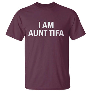 Funny I Am Aunt Tifa T Shirt Funny Political Sarcasm Patriotic Minimalist TS02 Maroon Print Your Wear