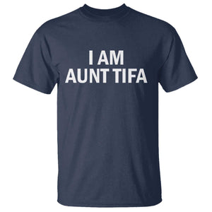 Funny I Am Aunt Tifa T Shirt Funny Political Sarcasm Patriotic Minimalist TS02 Navy Print Your Wear