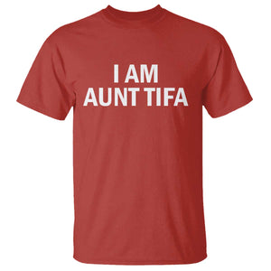 Funny I Am Aunt Tifa T Shirt Funny Political Sarcasm Patriotic Minimalist TS02 Red Print Your Wear