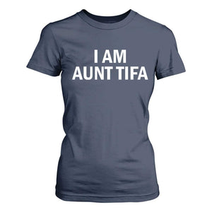 Funny I Am Aunt Tifa T Shirt For Women Funny Political Sarcasm Patriotic Minimalist TS02 Navy Print Your Wear