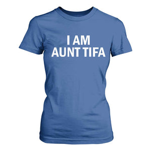 Funny I Am Aunt Tifa T Shirt For Women Funny Political Sarcasm Patriotic Minimalist TS02 Royal Blue Print Your Wear