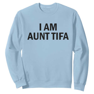 Funny I Am Aunt Tifa Sweatshirt Sarcastic Political Satire Minimalist TS02 Light Blue Print Your Wear