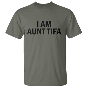Funny I Am Aunt Tifa T Shirt Sarcastic Political Satire Minimalist TS02 Military Green Print Your Wear