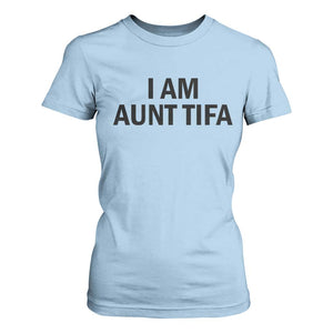 Funny I Am Aunt Tifa T Shirt For Women Sarcastic Political Satire Minimalist TS02 Light Blue Print Your Wear