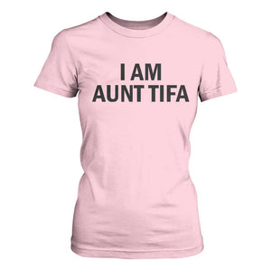 Funny I Am Aunt Tifa T Shirt For Women Sarcastic Political Satire Minimalist TS02 Light Pink Print Your Wear