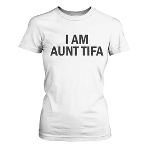 Funny I Am Aunt Tifa T Shirt For Women Sarcastic Political Satire Minimalist TS02 White Print Your Wear