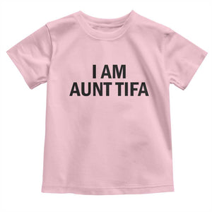 Funny I Am Aunt Tifa Toddler T Shirt Sarcastic Political Satire Minimalist TS02 Light Pink Print Your Wear