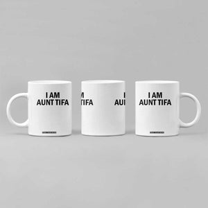 Funny I Am Aunt Tifa Coffee Mug Sarcastic Political Satire Minimalist TS02 Print Your Wear