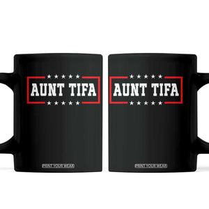 Aunt Tifa Coffee Mug Funny Political Sarcasm Patriotic TS02 Black Print Your Wear