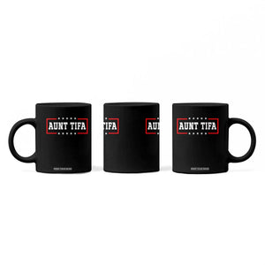Aunt Tifa Coffee Mug Funny Political Sarcasm Patriotic TS02 Print Your Wear