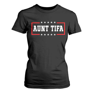 Aunt Tifa T Shirt For Women Funny Political Sarcasm Patriotic TS02 Black Print Your Wear